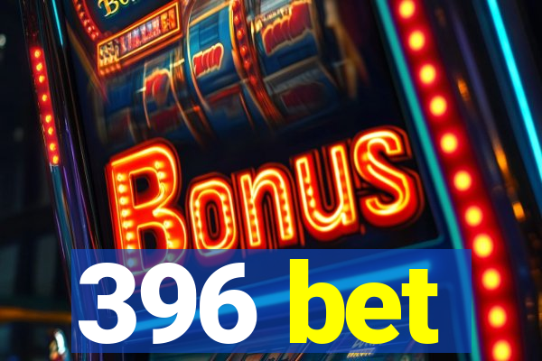 396 bet